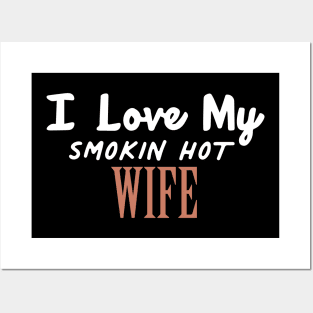 I Love My Smokin Hot Wife Posters and Art